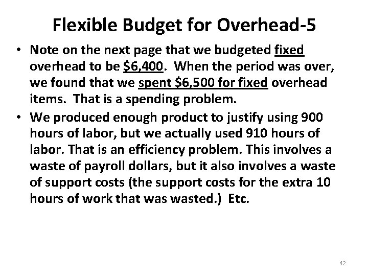 Flexible Budget for Overhead-5 • Note on the next page that we budgeted fixed