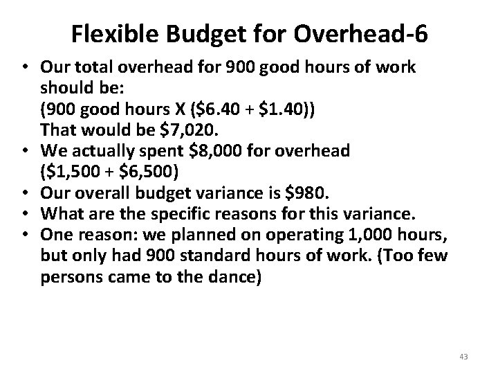 Flexible Budget for Overhead-6 • Our total overhead for 900 good hours of work