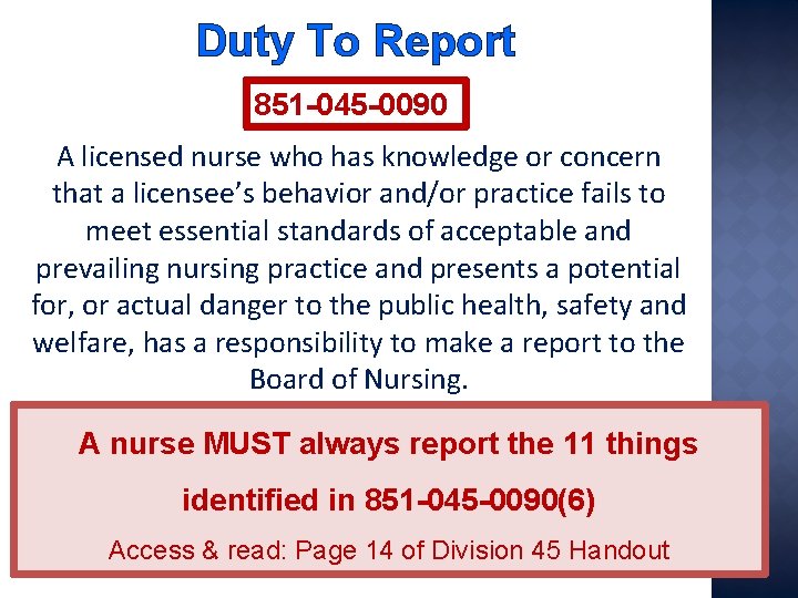 Duty To Report 851 -045 -0090 A licensed nurse who has knowledge or concern Duty To Report 851 -045 -0090 A licensed nurse who has knowledge or concern