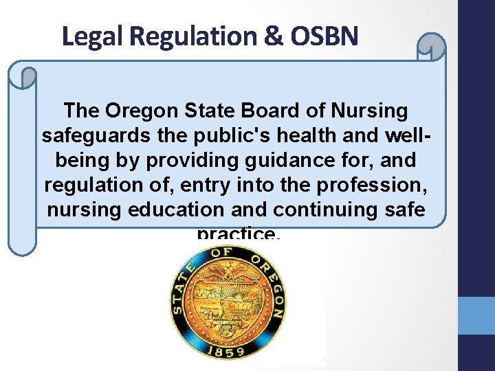 Legal Regulation & OSBN The Oregon State Board of Nursing safeguards the public's health Legal Regulation & OSBN The Oregon State Board of Nursing safeguards the public's health