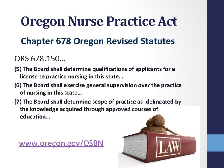 Oregon Nurse Practice Act Chapter 678 Oregon Revised Statutes ORS 678. 150… (5) The Oregon Nurse Practice Act Chapter 678 Oregon Revised Statutes ORS 678. 150… (5) The