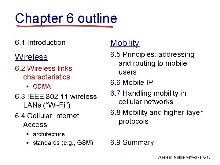 Chapter 6 outline 6. 1 Introduction Mobility Wireless 6. 5 Principles: addressing and routing