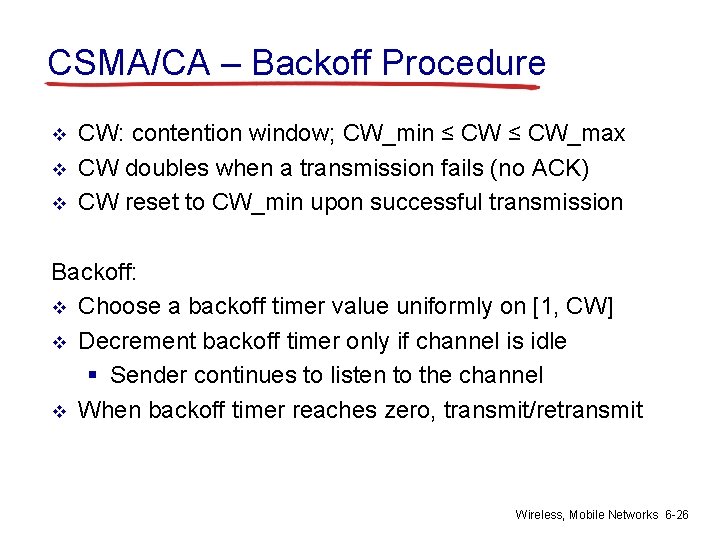 CSMA/CA – Backoff Procedure v v v CW: contention window; CW_min ≤ CW_max CW