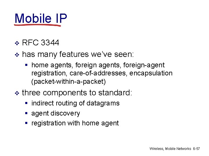 Mobile IP RFC 3344 v has many features we’ve seen: v § home agents,