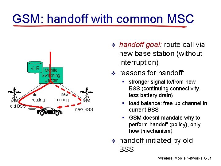 GSM: handoff with common MSC v VLR Mobile v Switching Center old routing old