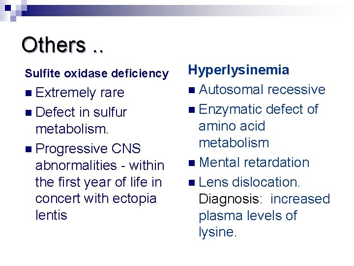 Others. . Sulfite oxidase deficiency n Extremely rare n Defect in sulfur metabolism. n