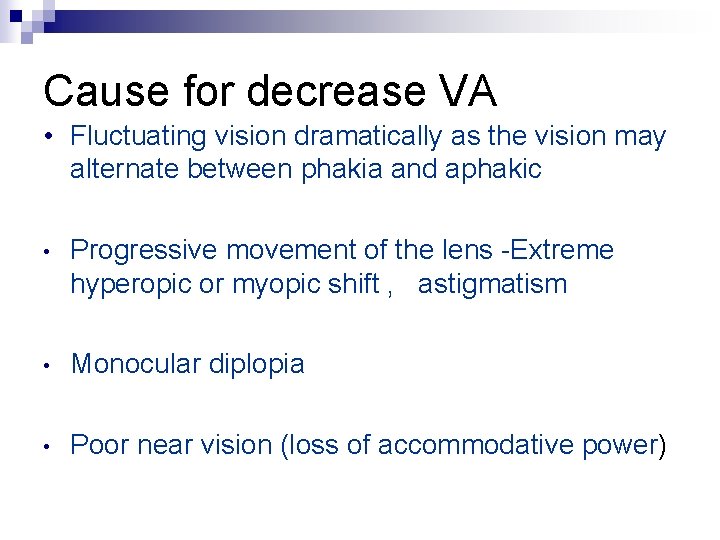 Cause for decrease VA • Fluctuating vision dramatically as the vision may alternate between