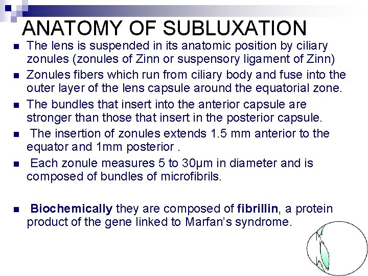 ANATOMY OF SUBLUXATION n n n The lens is suspended in its anatomic position