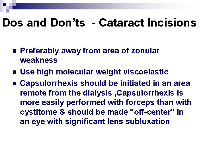 Dos and Don’ts - Cataract Incisions n n n Preferably away from area of