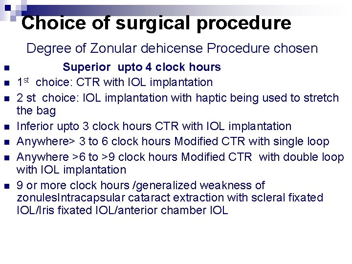 Choice of surgical procedure Degree of Zonular dehicense Procedure chosen n n n Superior