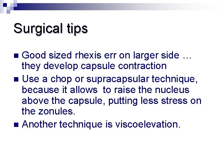 Surgical tips Good sized rhexis err on larger side … they develop capsule contraction