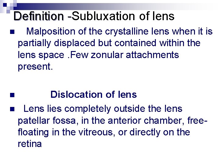Definition -Subluxation of lens Definition n Malposition of the crystalline lens when it is