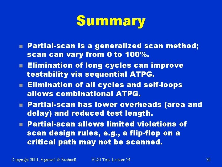 Summary n n n Partial-scan is a generalized scan method; scan vary from 0