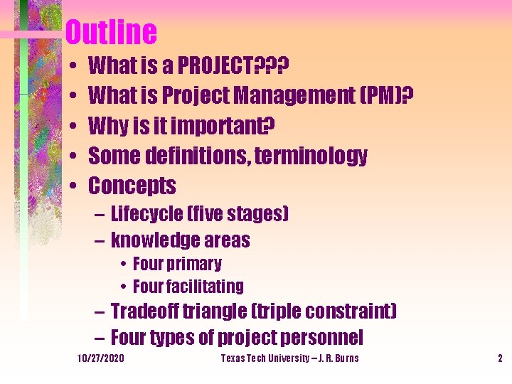 Outline • • • What is a PROJECT? ? ? What is Project Management