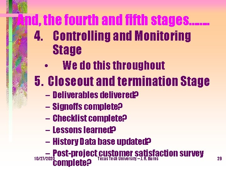 And, the fourth and fifth stages……. . 4. Controlling and Monitoring Stage • We