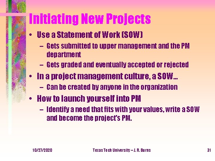 Initiating New Projects • Use a Statement of Work (SOW) – Gets submitted to