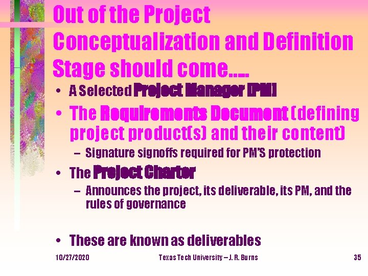 Out of the Project Conceptualization and Definition Stage should come…. . • A Selected