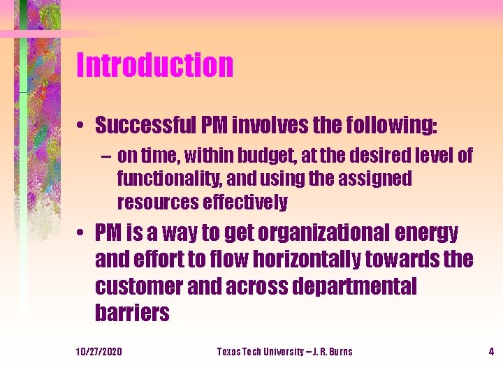 Introduction • Successful PM involves the following: – on time, within budget, at the