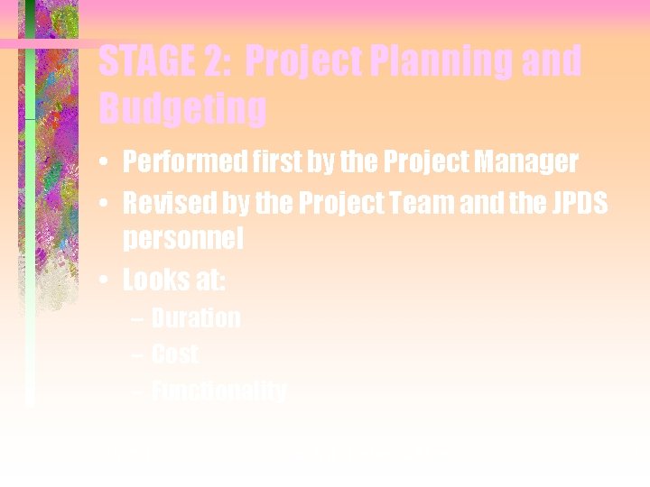 STAGE 2: Project Planning and Budgeting • Performed first by the Project Manager •