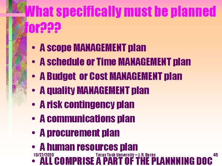 What specifically must be planned for? ? ? • A scope MANAGEMENT plan •