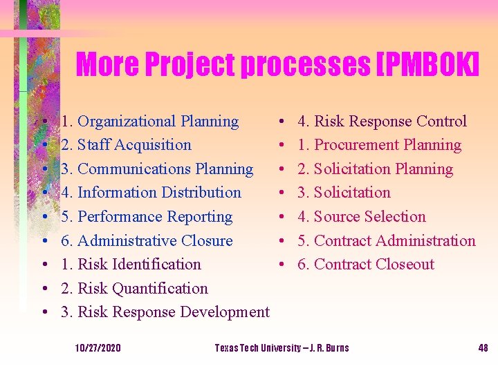 More Project processes [PMBOK] • • • 1. Organizational Planning 2. Staff Acquisition 3.