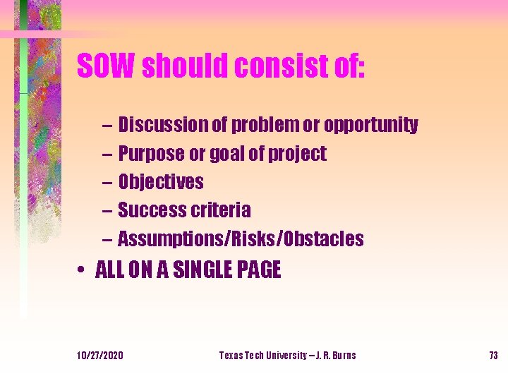 SOW should consist of: – Discussion of problem or opportunity – Purpose or goal