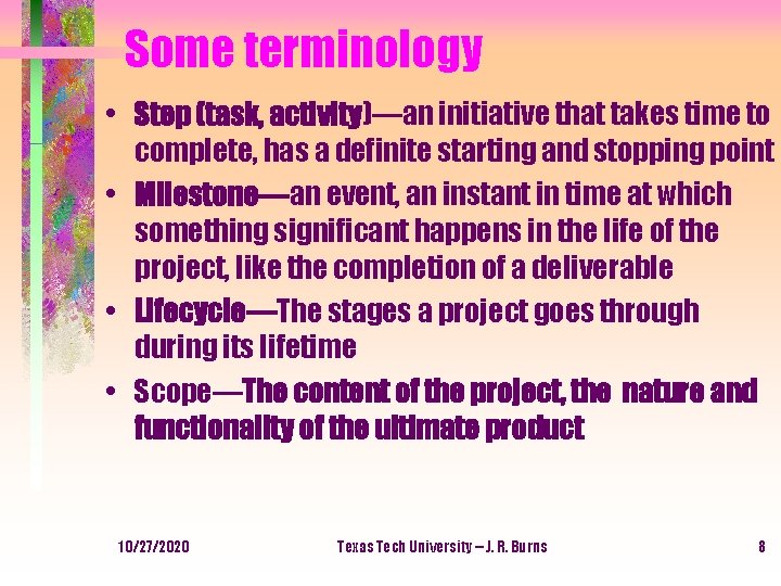 Some terminology • Step (task, activity)—an initiative that takes time to complete, has a