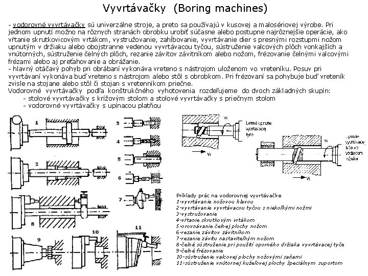 Vyvrtávačky (Boring machines) - vodorovné vyvrtávačky sú univerzálne stroje, a preto sa používajú v