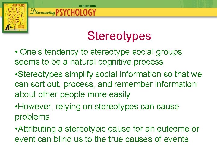 Stereotypes • One’s tendency to stereotype social groups seems to be a natural cognitive
