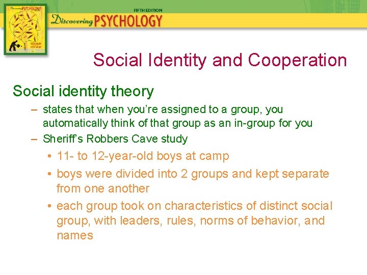 Social Identity and Cooperation Social identity theory – states that when you’re assigned to