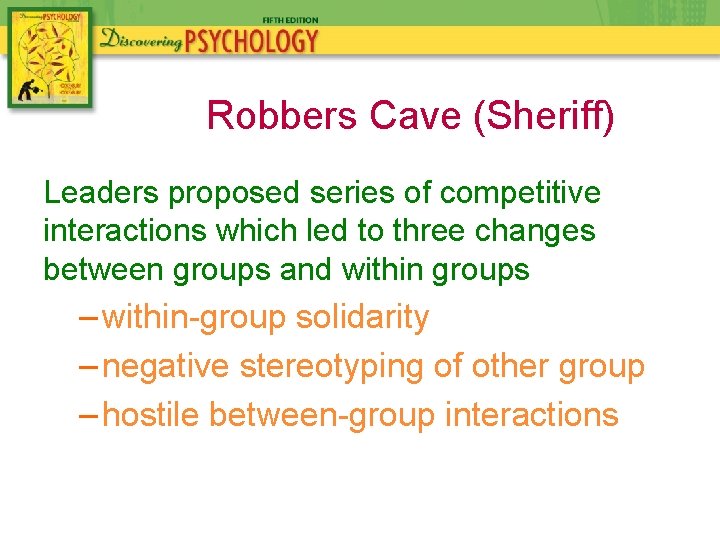 Robbers Cave (Sheriff) Leaders proposed series of competitive interactions which led to three changes