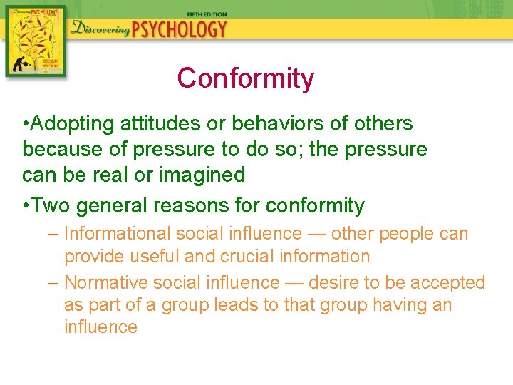 Conformity • Adopting attitudes or behaviors of others because of pressure to do so;