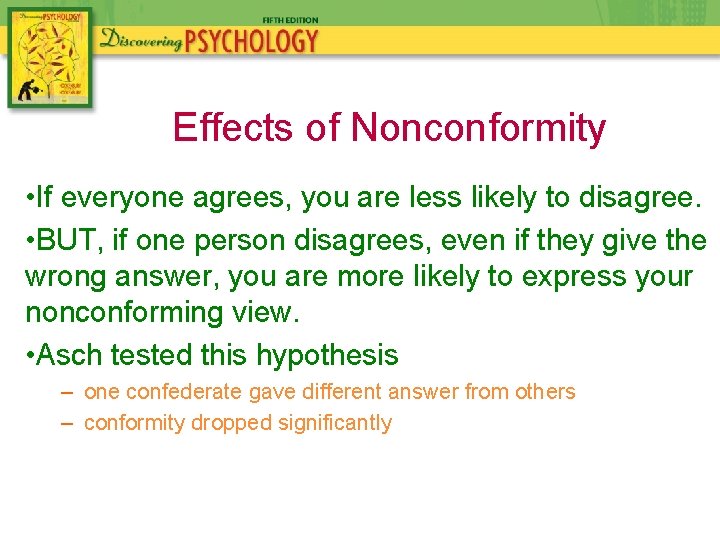 Effects of Nonconformity • If everyone agrees, you are less likely to disagree. •