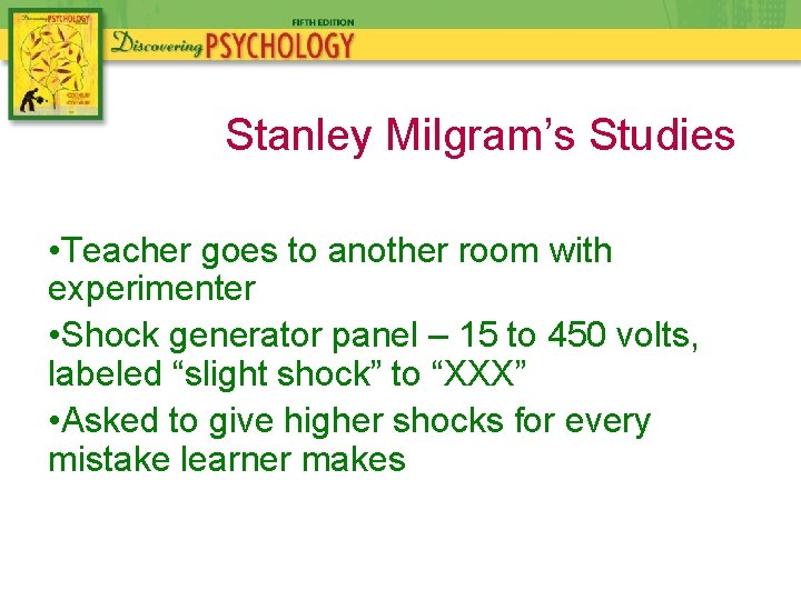 Stanley Milgram’s Studies • Teacher goes to another room with experimenter • Shock generator