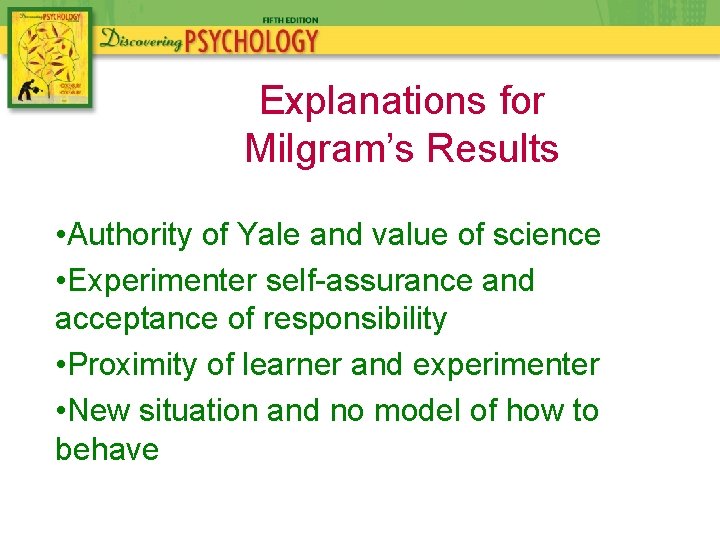 Explanations for Milgram’s Results • Authority of Yale and value of science • Experimenter