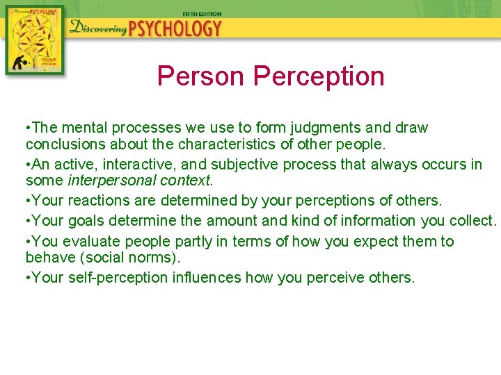 Person Perception • The mental processes we use to form judgments and draw conclusions