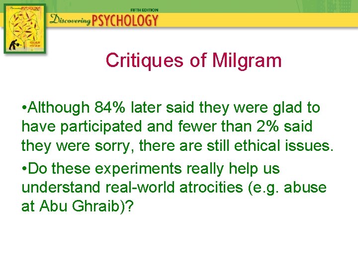 Critiques of Milgram • Although 84% later said they were glad to have participated