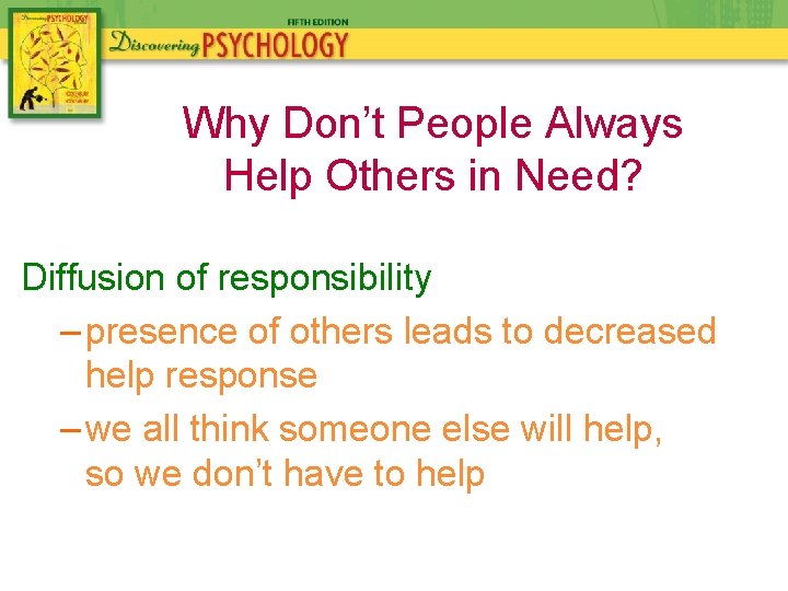 Why Don’t People Always Help Others in Need? Diffusion of responsibility – presence of