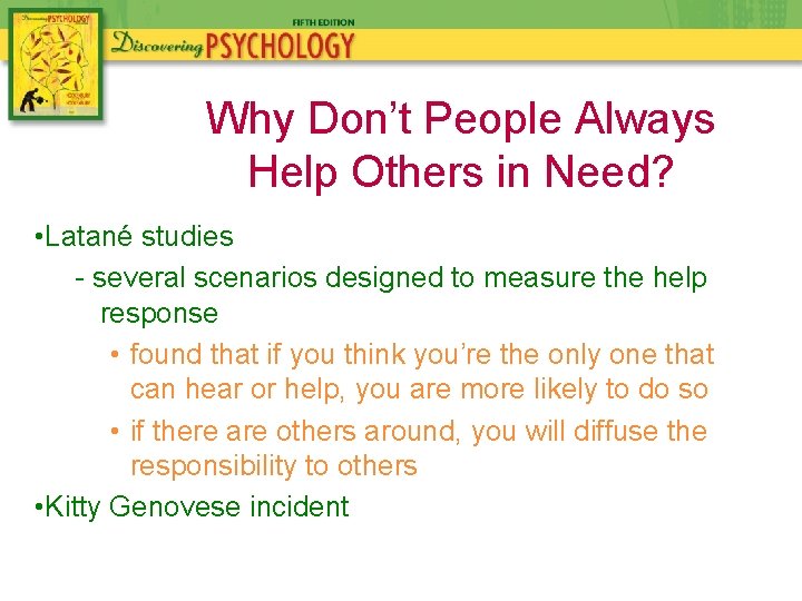 Why Don’t People Always Help Others in Need? • Latané studies - several scenarios