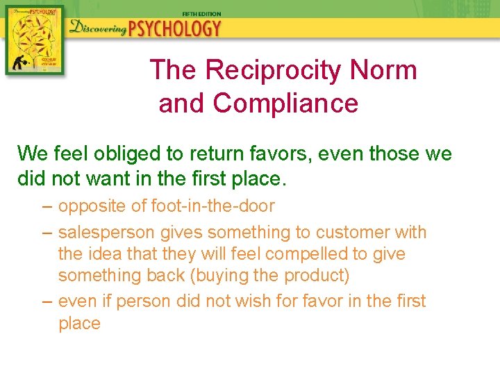 The Reciprocity Norm and Compliance We feel obliged to return favors, even those we