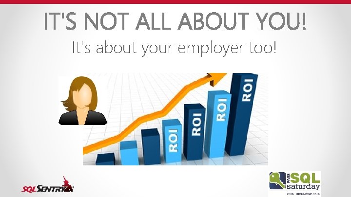 IT'S NOT ALL ABOUT YOU! It's about your employer too! 