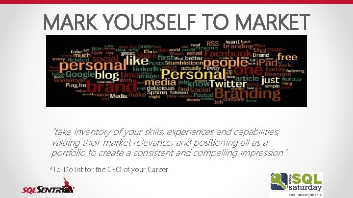 MARK YOURSELF TO MARKET "take inventory of your skills, experiences and capabilities, valuing their