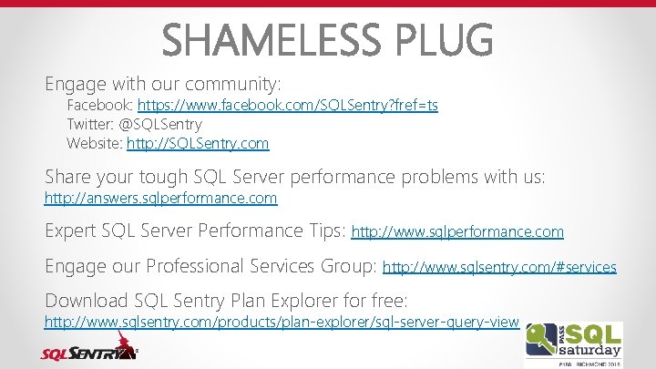 SHAMELESS PLUG Engage with our community: Facebook: https: //www. facebook. com/SQLSentry? fref=ts Twitter: @SQLSentry