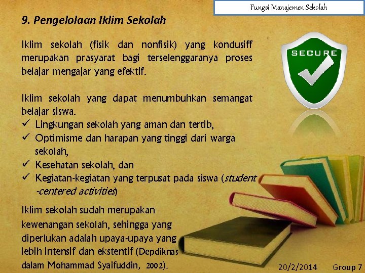 Fungsi Manajemen Sekolah 9. Pengelolaan Iklim Sekolah Iklim sekolah (fisik dan nonfisik) yang kondusiff