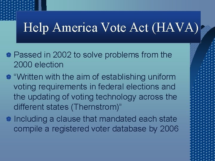 Help America Vote Act (HAVA) | Passed in 2002 to solve problems from the