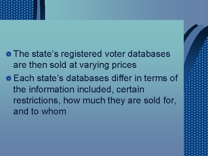 | The state’s registered voter databases are then sold at varying prices | Each