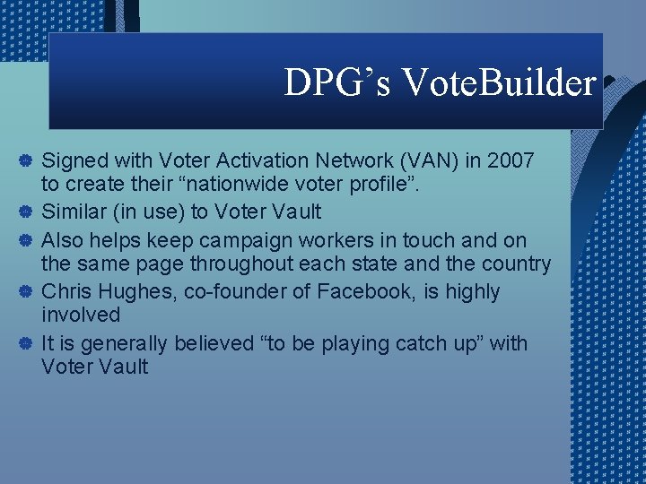 DPG’s Vote. Builder | | | Signed with Voter Activation Network (VAN) in 2007