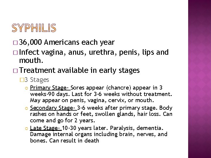 � 36, 000 Americans each year � Infect vagina, anus, urethra, penis, lips and