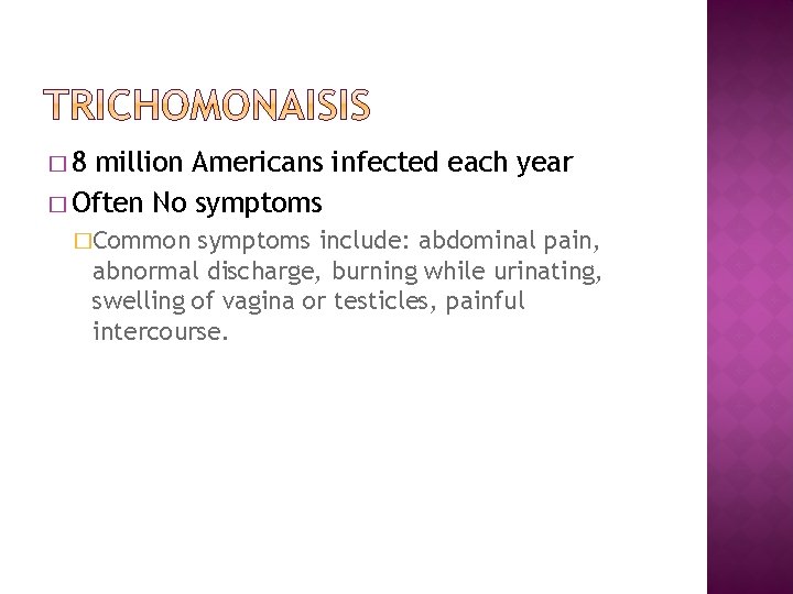 � 8 million Americans infected each year � Often No symptoms �Common symptoms include: