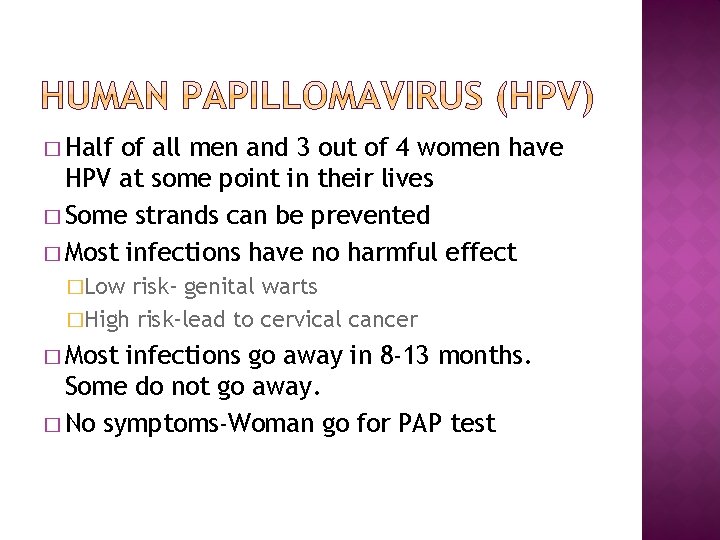 � Half of all men and 3 out of 4 women have HPV at